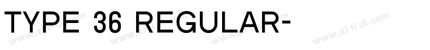 Type 36 Regular字体转换 Type 36 Regular字体转换